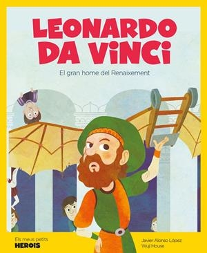 LEONARDO DA VINCI - CAT | 9788417822156 | JAVIER ALONSO / WUJI HOUSE | Llibreria La Font de Mimir - Llibreria online Barcelona - Comprar llibres català i castellà