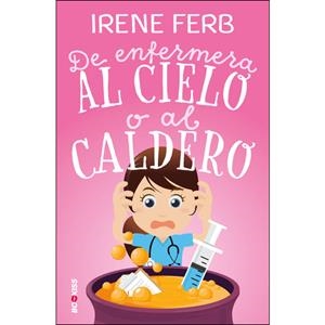 DE ENFERMERA AL CIELO O AL CALDERO | 9788417361518 | FERB, IRENE | Llibreria La Font de Mimir - Llibreria online Barcelona - Comprar llibres català i castellà