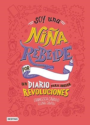 SOY UNA NIÑA REBELDE. UN DIARIO PARA INICIAR REVOLUCIONES | 9788408205463 | FAVILLI, ELENA/CAVALLO, FRANCESCA | Llibreria La Font de Mimir - Llibreria online Barcelona - Comprar llibres català i castellà