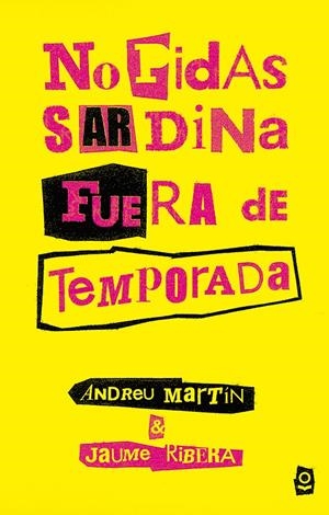 NO PIDAS SARDINA FUERA DE TEMPORADA | 9788491221401 | MARTÍN, ANDREU/RIBERA, JAUME | Llibreria La Font de Mimir - Llibreria online Barcelona - Comprar llibres català i castellà