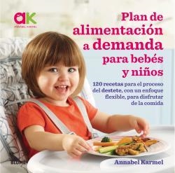 PLAN DE ALIMENTACIÓN A DEMANDA PARA BEBÉS Y NIÑOS | 9788417492038 | KARMEL, ANNABEL | Llibreria La Font de Mimir - Llibreria online Barcelona - Comprar llibres català i castellà