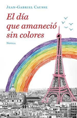 EL DÍA QUE AMANECIÓ SIN COLORES | 9788425357251 | CAUSSE, JEAN-GABRIEL | Llibreria La Font de Mimir - Llibreria online Barcelona - Comprar llibres català i castellà