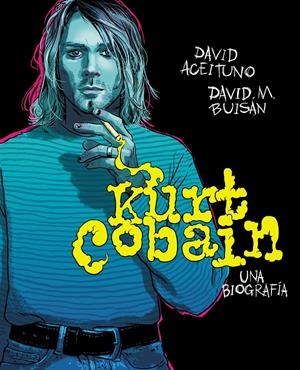 KURT COBAIN. UNA BIOGRAFÍA | 9788417247164 | ACEITUNO, DAVID/BUISÁN, DAVID | Llibreria La Font de Mimir - Llibreria online Barcelona - Comprar llibres català i castellà