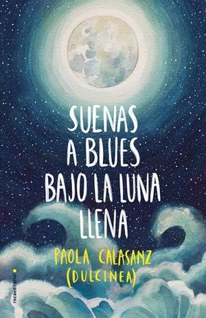 SUENAS A BLUES BAJO LA LUNA LLENA | 9788417305789 | (PAOLA CALASANZ), DULCINEA | Llibreria La Font de Mimir - Llibreria online Barcelona - Comprar llibres català i castellà