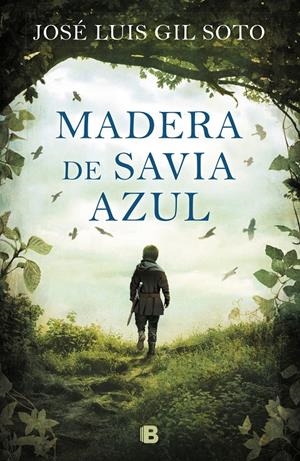 MADERA DE SAVIA AZUL | 9788466665353 | GIL SOTO, JOSÉ LUIS | Llibreria La Font de Mimir - Llibreria online Barcelona - Comprar llibres català i castellà