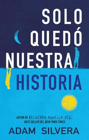 SOLO QUEDÓ NUESTRA HISTORIA | 9788496886810 | SILVERA, ADAM | Llibreria La Font de Mimir - Llibreria online Barcelona - Comprar llibres català i castellà