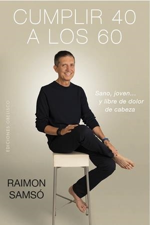 CUMPLIR 40 A LOS 60 | 9788491114147 | SAMSÓ QUERALTÓ, RAIMON | Llibreria La Font de Mimir - Llibreria online Barcelona - Comprar llibres català i castellà