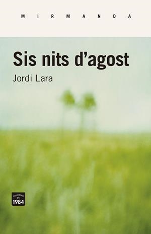 SIS NITS D'AGOST | 9788416987443 | LARA SURINYAC, JORDI | Llibreria La Font de Mimir - Llibreria online Barcelona - Comprar llibres català i castellà