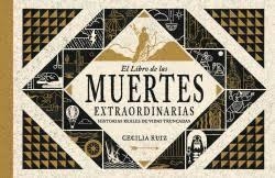 EL LIBRO DE LAS MUERTES EXTRAORDINARIAS | 9788494823589 | RUIZ, CECILIA | Llibreria La Font de Mimir - Llibreria online Barcelona - Comprar llibres català i castellà