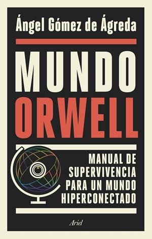 MUNDO ORWELL | 9788434429789 | GÓMEZ DE ÁGREDA, ÁNGEL | Llibreria La Font de Mimir - Llibreria online Barcelona - Comprar llibres català i castellà