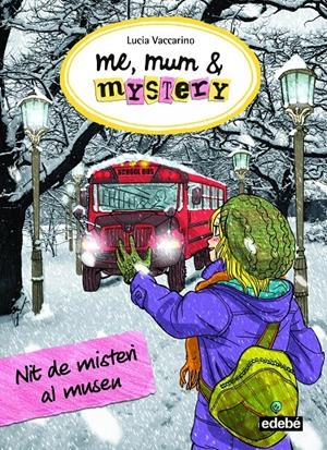 ME, MUM & MYSTERY: NIT DE MISTERI AL MUSEU | 9788468340319 | VACCARINO, LUCIA | Llibreria La Font de Mimir - Llibreria online Barcelona - Comprar llibres català i castellà