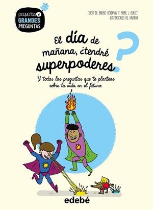 EL DÍA DE MAÑANA, ¿TENDRÉ SUPERPODERES? | 9788468341002 | GOLDMAN, BRUNO/GUILLET, MARIE | Llibreria La Font de Mimir - Llibreria online Barcelona - Comprar llibres català i castellà