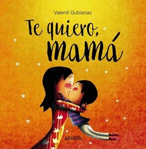 TE QUIERO, MAMÁ | 9788469836385 | GUBIANAS, VALENTÍ | Llibreria La Font de Mimir - Llibreria online Barcelona - Comprar llibres català i castellà