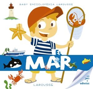 BABY ENCICLOPÈDIA. EL MAR | 9788416984480 | LAROUSSE EDITORIAL | Llibreria La Font de Mimir - Llibreria online Barcelona - Comprar llibres català i castellà