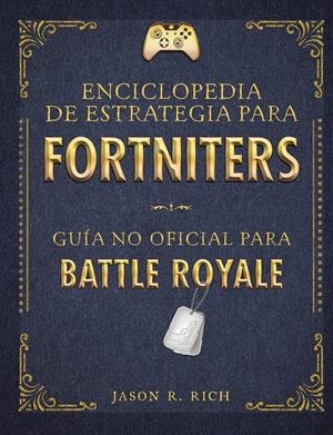 ENCICLOPEDIA DE ESTRATEGIA PARA FORTNITERS | 9788420434520 | RICH, JASON R. | Llibreria La Font de Mimir - Llibreria online Barcelona - Comprar llibres català i castellà