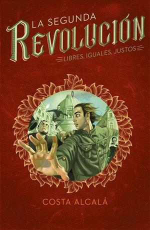 LIBRES, IGUALES, JUSTOS (LA SEGUNDA REVOLUCIÓN 3) | 9788417460716 | ALCALÁ, COSTA | Llibreria La Font de Mimir - Llibreria online Barcelona - Comprar llibres català i castellà
