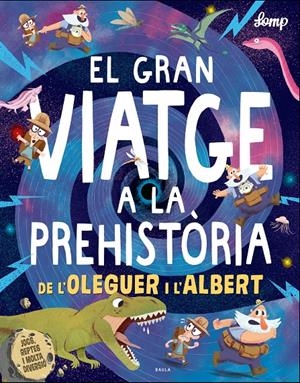 EL GRAN VIATGE A LA PREHISTÒRIA DE L'OLEGUER I L'ALBERT | 9788447937615 | LOMP, STEPHAN | Llibreria La Font de Mimir - Llibreria online Barcelona - Comprar llibres català i castellà