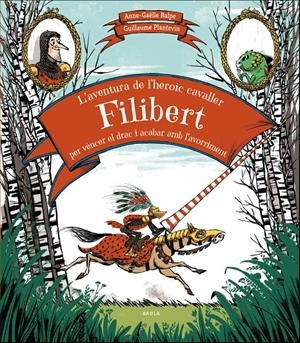 L'AVENTURA DE L'HEROIC CAVALLER FILIBERT PER VÈNCER EL DRAC I ACABAR AMB L'AVORR | 9788447937707 | BALPE, ANNE-GAËLLE | Llibreria La Font de Mimir - Llibreria online Barcelona - Comprar llibres català i castellà