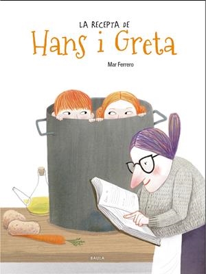 LA RECEPTA DE HANS I GRETA | 9788447938735 | FERRERO BARRIO, MAR | Llibreria La Font de Mimir - Llibreria online Barcelona - Comprar llibres català i castellà