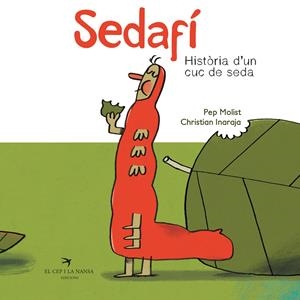 SEDAFÍ, HISTÒRIA D'UN CUC DE SEDA | 9788417756185 | MOLIST SADURNÍ, PEP/INARAJA GENÍS, CHRISTIAN | Llibreria La Font de Mimir - Llibreria online Barcelona - Comprar llibres català i castellà