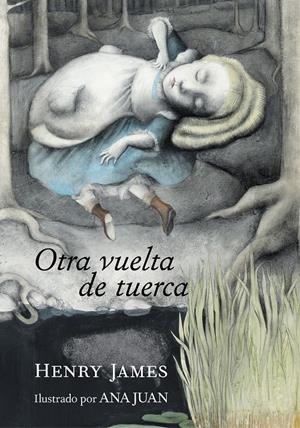 OTRA VUELTA DE TUERCA | 9788417560812 | JAMES, HENRY/JUAN, ANA | Llibreria La Font de Mimir - Llibreria online Barcelona - Comprar llibres català i castellà