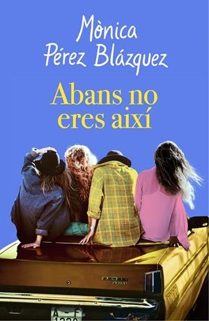 ABANS NO ERES AIXÍ | 9788417627201 | PÉREZ, MÒNICA | Llibreria La Font de Mimir - Llibreria online Barcelona - Comprar llibres català i castellà