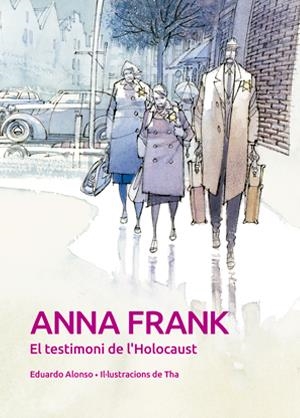 ANNA FRANK. EL TESTIMONI DE L'HOLOCAUST | 9788468259918 | ANTON GARCIA, FRANCESC/ALONSO GONZALEZ, EDUARDO/THARRATS PASCUAL, AUGUST | Llibreria La Font de Mimir - Llibreria online Barcelona - Comprar llibres català i castellà