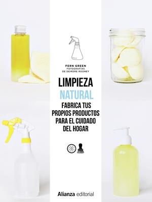 LIMPIEZA NATURAL. FRABRICA TUS PROPIOS PRODUCTOS PARA EL CUIDADO DEL HOGAR | 9788491813514 | GREEN, FERN | Llibreria La Font de Mimir - Llibreria online Barcelona - Comprar llibres català i castellà
