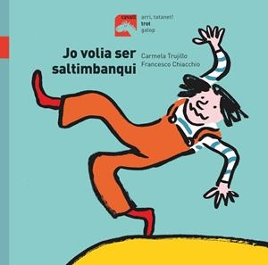 JO VOLIA SER SALTIMBANQUI | 9788491014201 | FERNÁNDEZ TRUJILLO, CARMELA | Llibreria La Font de Mimir - Llibreria online Barcelona - Comprar llibres català i castellà