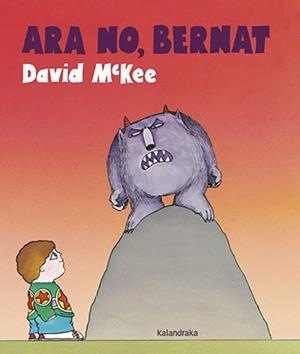 ARA NO, BERNAT | 9788416804641 | MCKEE, DAVID | Llibreria La Font de Mimir - Llibreria online Barcelona - Comprar llibres català i castellà