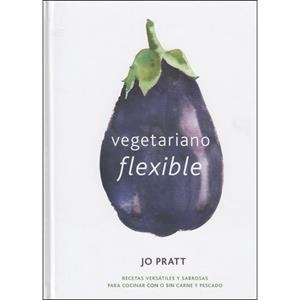 VEGETARIANO FLEXIBLE | 9788416407545 | JO PRATT | Llibreria La Font de Mimir - Llibreria online Barcelona - Comprar llibres català i castellà