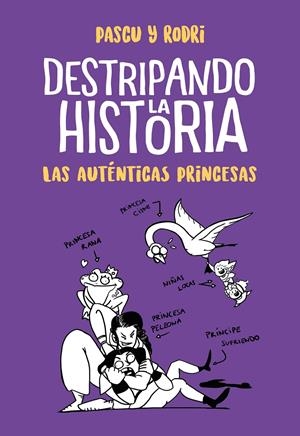 LAS AUTÉNTICAS PRINCESAS (DESTRIPANDO LA HISTORIA) | 9788420434322 | SEPTIÉN, RODRIGO/PASCUAL, ÁLVARO | Llibreria La Font de Mimir - Llibreria online Barcelona - Comprar llibres català i castellà