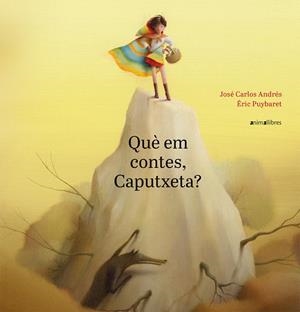 QUÈ EM CONTES, CAPUTXETA? | 9788417599188 | ANDRÉS GONZÁLEZ, JOSÉ CARLOS | Llibreria La Font de Mimir - Llibreria online Barcelona - Comprar llibres català i castellà