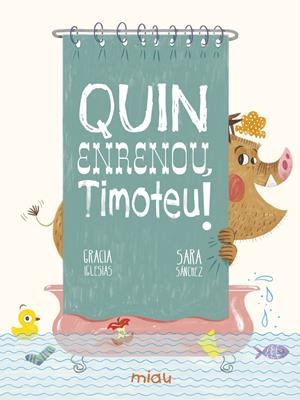 QUIN ENRENOU, TIMOTEU! | 9788417272906 | IGLESIAS LODARES, GRACIA | Llibreria La Font de Mimir - Llibreria online Barcelona - Comprar llibres català i castellà