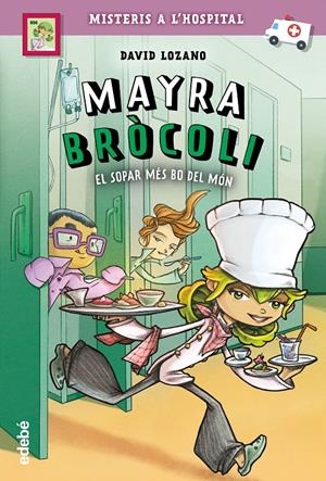 MAYRA BRÓCOLI I EL SOPAR MÉS BO DEL MÓN | 9788468341675 | LOZANO GARBALA, DAVID | Llibreria La Font de Mimir - Llibreria online Barcelona - Comprar llibres català i castellà
