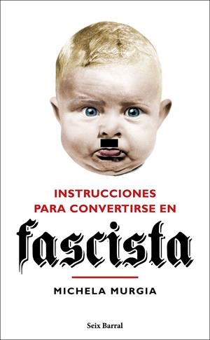 INSTRUCCIONES PARA CONVERTIRSE EN FASCISTA | 9788432235023 | MURGIA, MICHELA | Llibreria La Font de Mimir - Llibreria online Barcelona - Comprar llibres català i castellà