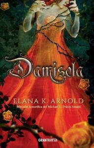 DAMISELA | 9788494799792 | ELANA K. ARNOLD | Llibreria La Font de Mimir - Llibreria online Barcelona - Comprar llibres català i castellà