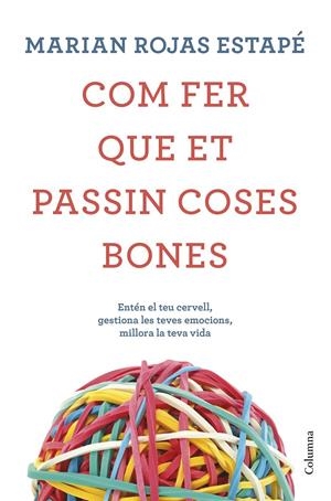 COM FER QUE ET PASSIN COSES BONES | 9788466425209 | ROJAS, MARIÁN | Llibreria La Font de Mimir - Llibreria online Barcelona - Comprar llibres català i castellà