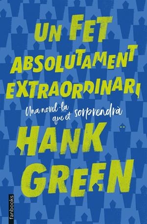UN FET ABSOLUTAMENT EXTRAORDINARI | 9788417515263 | GREEN, HANK | Llibreria La Font de Mimir - Llibreria online Barcelona - Comprar llibres català i castellà