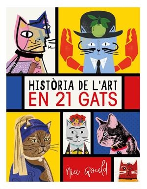 HISTÒRIA DE L'ART EN 21 GATS | 9788499796277 | VOWLES, DIANA/NORBURY, JOCELYN | Llibreria La Font de Mimir - Llibreria online Barcelona - Comprar llibres català i castellà