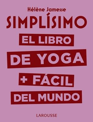 SIMPLÍSIMO. EL LIBRO DE YOGA + FÁCIL DEL MUNDO | 9788417720117 | JAMESSE, HÉLÈNE | Llibreria La Font de Mimir - Llibreria online Barcelona - Comprar llibres català i castellà