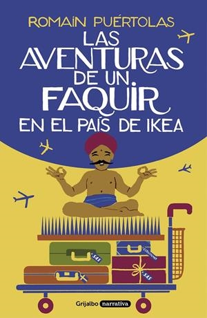 LAS AVENTURAS DE UN FAQUIR EN EL PAÍS DE IKEA | 9788425357329 | PUÉRTOLAS, ROMAIN | Llibreria La Font de Mimir - Llibreria online Barcelona - Comprar llibres català i castellà