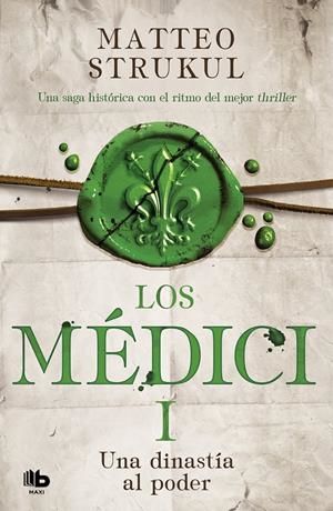 LOS MÉDICI. UNA DINASTÍA AL PODER (LOS MÉDICI 1) | 9788490706879 | STRUKUL, MATTEO | Llibreria La Font de Mimir - Llibreria online Barcelona - Comprar llibres català i castellà