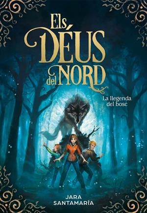 LA LLEGENDA DEL BOSC (ELS DÉUS DEL NORD 1) | 9788417424367 | SANTAMARÍA, JARA | Llibreria La Font de Mimir - Llibreria online Barcelona - Comprar llibres català i castellà
