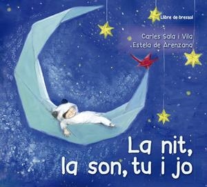 LA NIT, LA SON, TU I JO (LLIBRE DE CUNA) | 9788491452638 | SALA I VILA, CARLES | Llibreria La Font de Mimir - Llibreria online Barcelona - Comprar llibres català i castellà