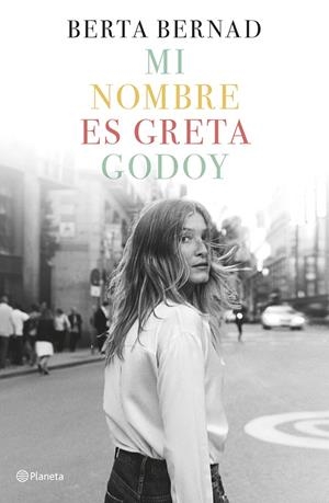 MI NOMBRE ES GRETA GODOY | 9788408207832 | BERNAD CIFUENTES, BERTA | Llibreria La Font de Mimir - Llibreria online Barcelona - Comprar llibres català i castellà