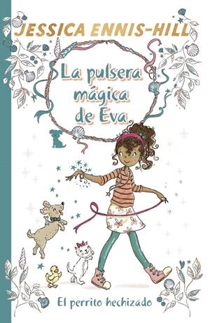 LA PULSERA MÁGICA DE EVA, 2. EL PERRITO HECHIZADO | 9788469624289 | ENNIS-HILL, JESSICA | Llibreria La Font de Mimir - Llibreria online Barcelona - Comprar llibres català i castellà