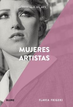 MUJERES ARTISTAS | 9788417492908 | FRIGERI, FLAVIA | Llibreria La Font de Mimir - Llibreria online Barcelona - Comprar llibres català i castellà