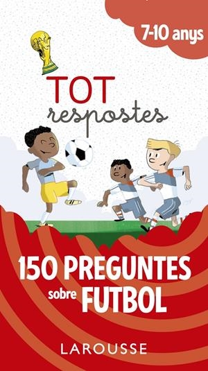 TOT RESPOSTES.150 PREGUNTES SOBRE FUTBOL | 9788417273811 | LAROUSSE EDITORIAL | Llibreria La Font de Mimir - Llibreria online Barcelona - Comprar llibres català i castellà