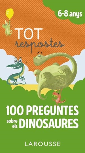 TOT RESPOSTES.100 PREGUNTES SOBRE ELS DINOSAURES | 9788417273873 | LAROUSSE EDITORIAL | Llibreria La Font de Mimir - Llibreria online Barcelona - Comprar llibres català i castellà